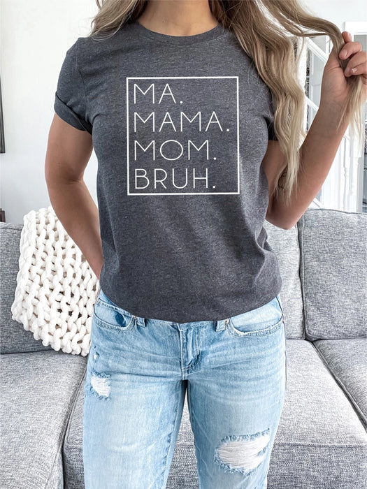 Ma. Mama. Mom. Bruh. Dark Grey T-Shirt