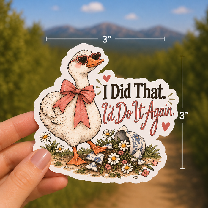 I Did That. I'd Do It Again. Goose Sticker