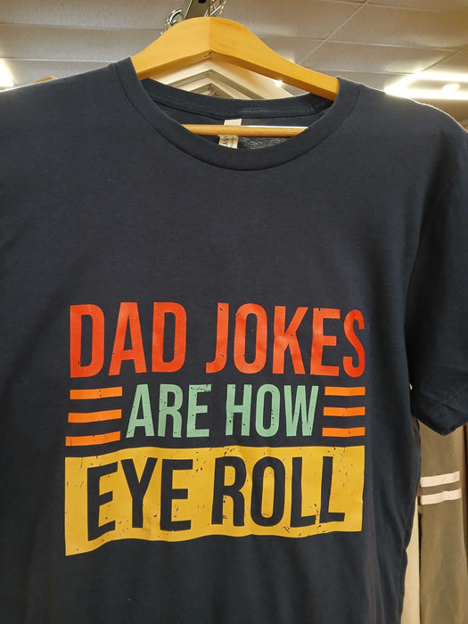 "Dad jokes are how eye roll" T-shirt