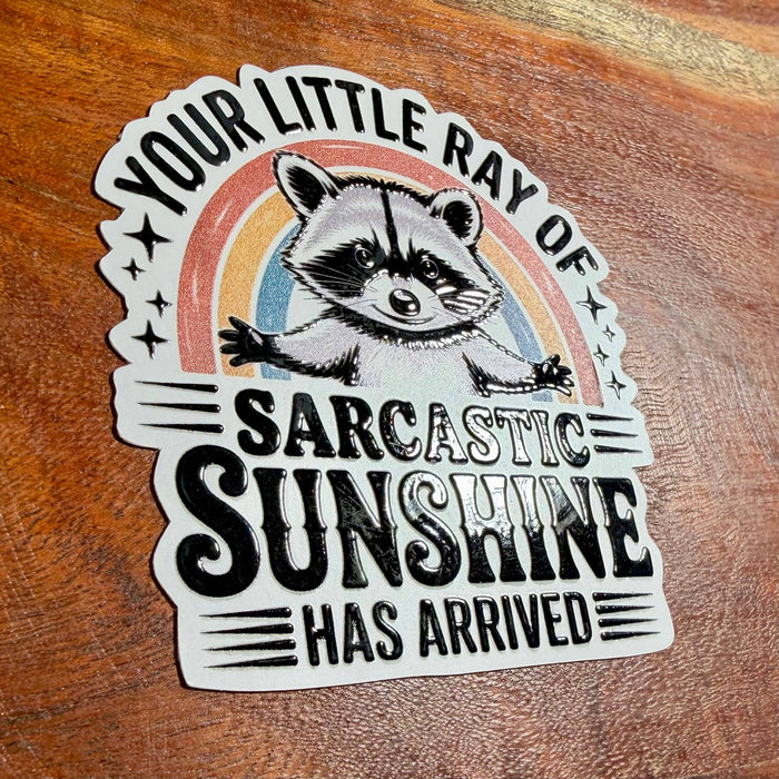Your Little Ray of Sarcastic Sunshine Has Arrived Funny Racoon Sticker - Rainbow Decal