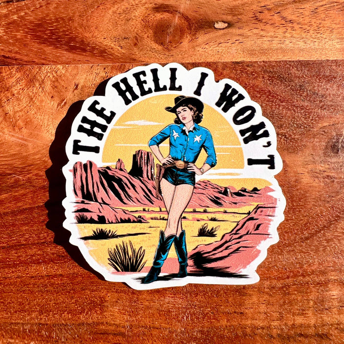 The Hell I Won't, Retro Cowgirl Sticker: Waterproof Vinyl Decal