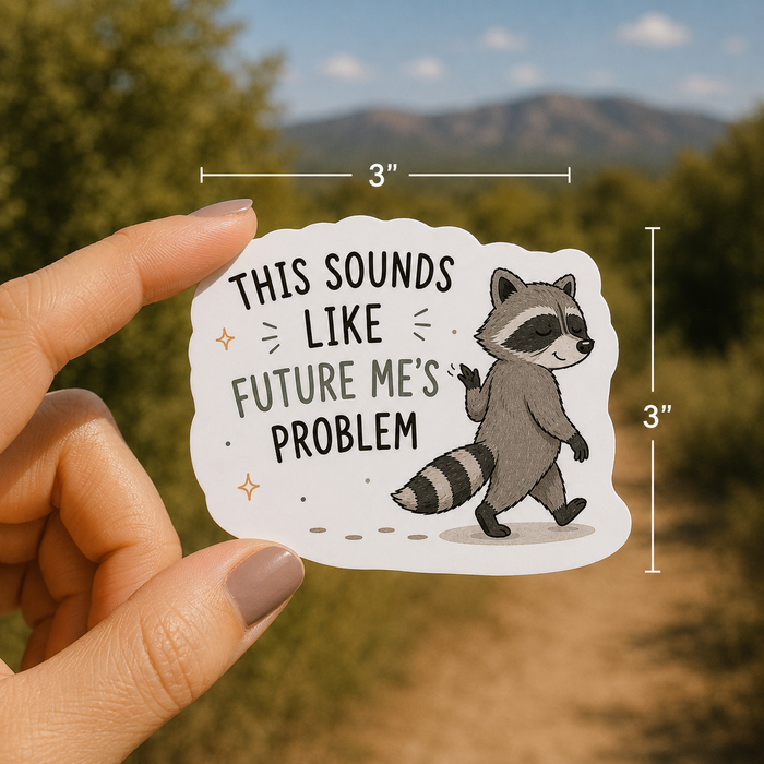This Sounds Like Future Me's Problem Raccoon Sticker